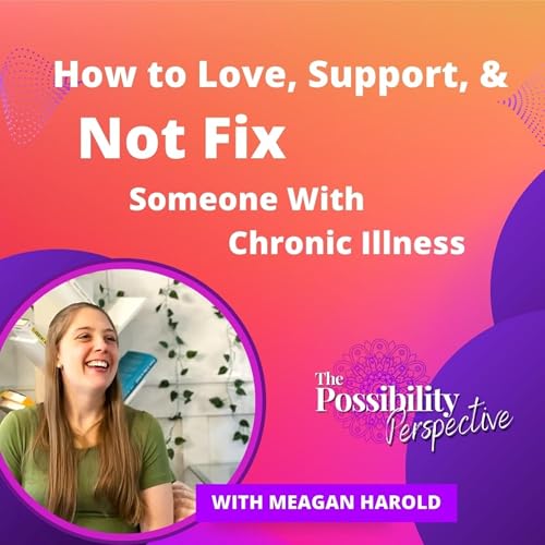 How to Love, Support, and Not Fix Someone With Chronic Illness