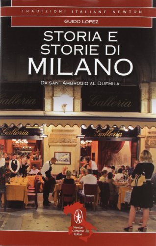 Storia e storie di Milano. Da Sant'Ambrogio al Duemila. Ediz. illustrata Storia e storie di Milano. Da Sant'Ambrogio al Duemila. Ediz. illustrata