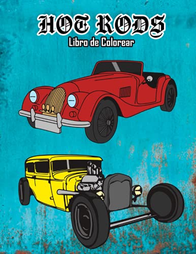 Hot Rods Libro de Colorear: Volumen 2 (Spanish Edition) Hot Rods Libro de Colorear: Volumen 2 (Spanish Edition)