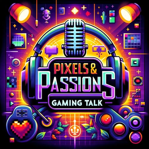 Pixels & Passions : Les Coulisses du Gaming dans Gaming Talk cover art