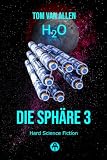 Die Sphäre 3 - H2O: Hard Science Fiction