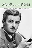 Myself and the World: A Biography of William Faulkner