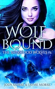 Wolfbound (The Sherwood Wolves #1): A Fated Mates Paranormal Romance
