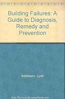 Building Failures: A Guide to Diagnosis, Remedy and Prevention 0750602260 Book Cover