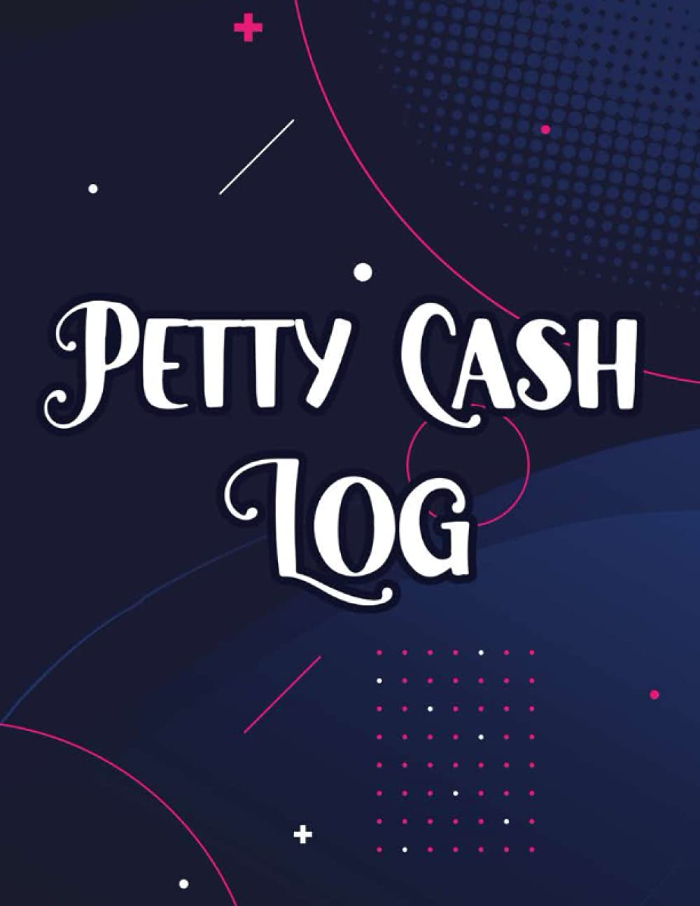 Petty Cash Log: Small Expenses Record Book And Journal, A Notebook For Tracking Claims And Reimbursements
