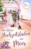Der kleine Hochzeitsladen am Meer - oder: Die Herzleserin: Roman