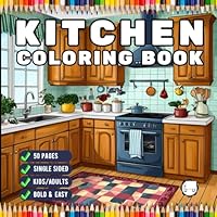 50 Pages Single Sided Cozy Kitchen Coloring Book Adults Men Women Kids Young Boys Girls Teens Youth Cute Country Kitchen Coloring Activity Pages Retro ... Relief Soothing Kitchen Design Coloring Book B0F639Q4WJ Book Cover