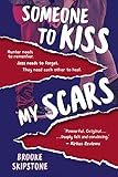 Someone To Kiss My Scars: A Teen Thriller