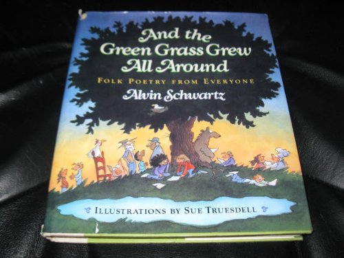 And the Green Grass Grew All Around: Folk Poetr... 0060227583 Book Cover