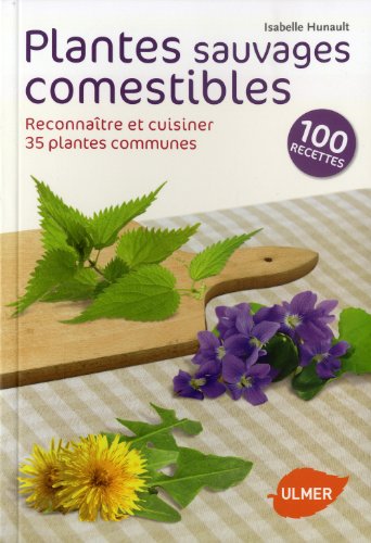 Télécharger Plantes sauvages comestibles. Reconnaître et cuisiner 35 plantes communes Livre PDF Gratuit