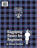 Bagpiping Basics For Beginners