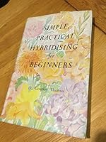 SIMPLE, PRACTICAL HYBRIDISING FOR BEGINNERS B0000CJOZ0 Book Cover