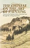 The Chinese on the Art of Painting: Texts by the Painter-Critics, from the Han through the Ch'ing Dynasties (Dover Fine Art, History of Art)