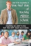 How to Be Successful in Your First Year of Teaching Middle School Everything You Need to Know That They Don't Teach You in School