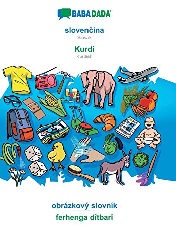 slovenčina - Kurdî, obrázkový slovník: BABADADA Slovak - Kurdish, visual dictionary (Slovak Edition)