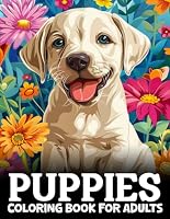 Puppies Coloring Book for Adults: 50 Cute and Adorable Puppy And Dog Coloring Pages for Teens and Adults B0D72TZVQM Book Cover