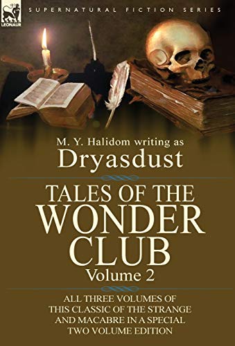 Tales of the Wonder Club: All Three Volumes of This Classic of the Strange and Macabre in a Special Two Volume Edition-Volume 2