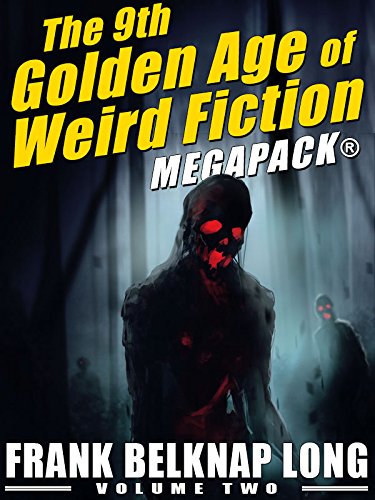 The 9th Golden Age of Weird Fiction MEGAPACK®