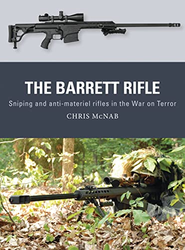 The Barrett Rifle: Sniping and anti-materiel rifles in the War on Terror (Weapon, 45)