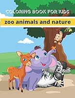 Coloring book for kids zoo animals and nature: for kids ages 4-8 to explore animals world for boys and girls B08KSL5RC3 Book Cover