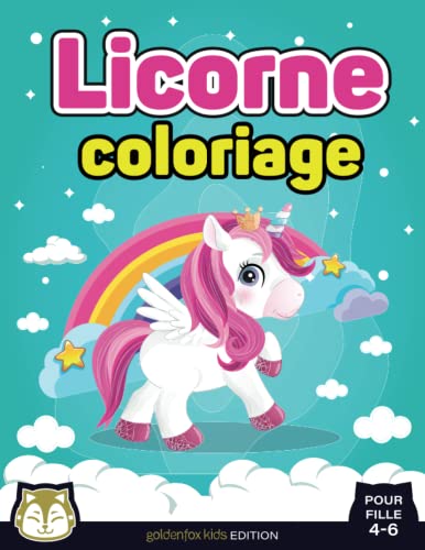 Licorne coloriage pour fille 4-6: 40 dessins de licornes adorables Ã  colorier, excellent cadeau pour faire plaisir (French Edition)