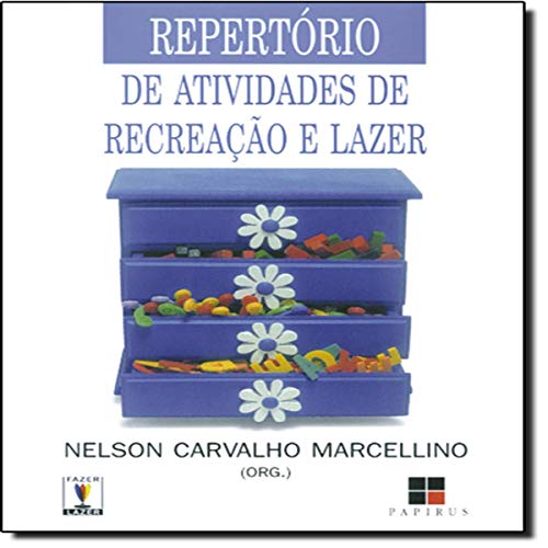 Repertório de Atividades de Recreação e Lazer. Para Hotéis, Acampamentos, Prefeituras, Clubes e Outros