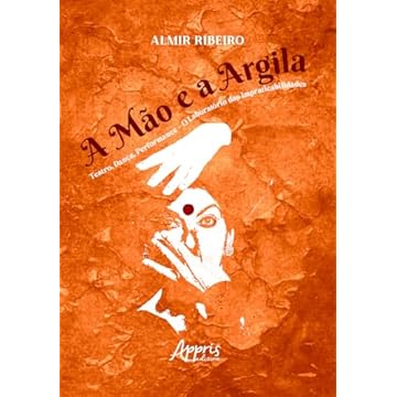 Capa do livro A Mão e a Argila: Teatro, Dança, Performance – O Laboratório das Impraticabilidades