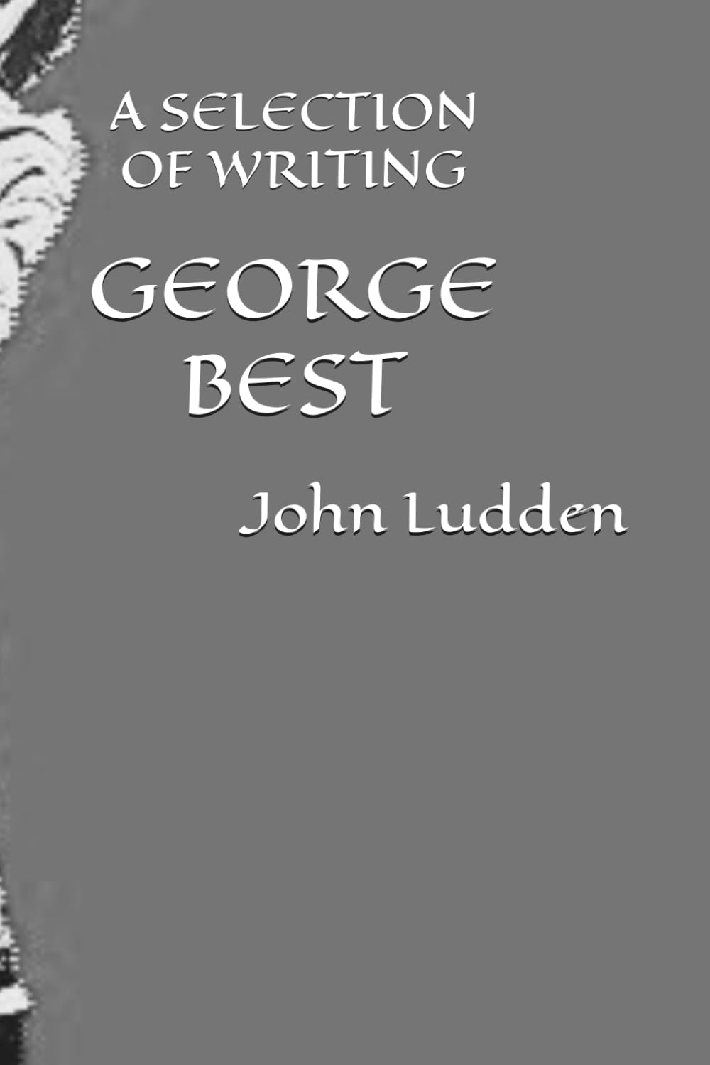 GEORGE BEST: A SELECTION OF WRITING: 9 (Manchester United)