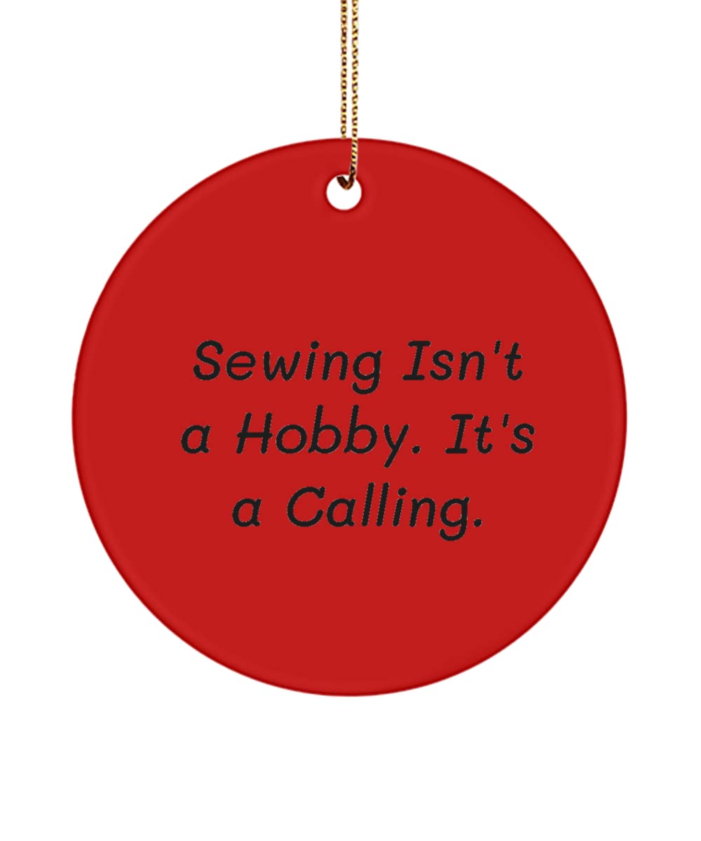 Cute Sewing Gifts, Sewing Isn't a Hobby. It's a Calling., Fun Circle Ornament for Friends from