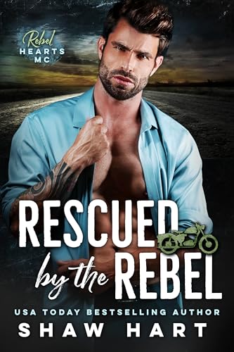 Rescued by the Rebel (By: Shaw Hart)