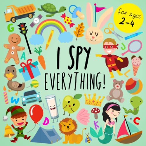 I Spy – Everything!: A Fun Guessing Game for 2-4 Year Olds
