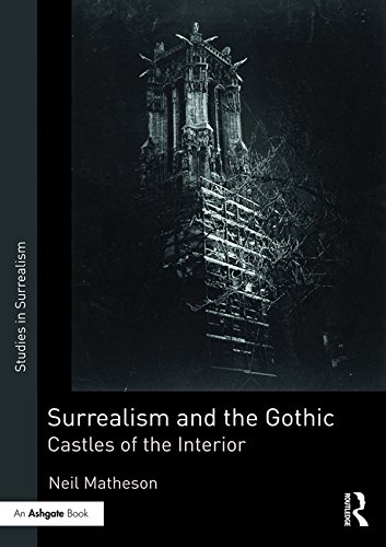 Surrealism and the Gothic: Castles of the Interior (Studies in Surrealism)      1st Edition, Kindle Edition