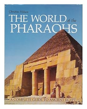 The world of the Pharaohs / Christine Hobson; foreword by Thomas J. Logan