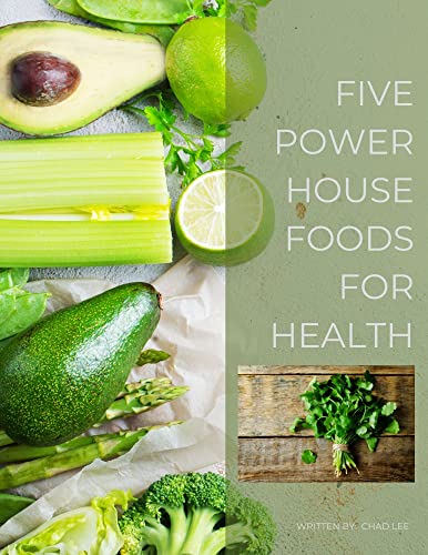 Five Powerhouse Foods For Health eBook : Lee, Chad: Amazon.in: Kindle Store