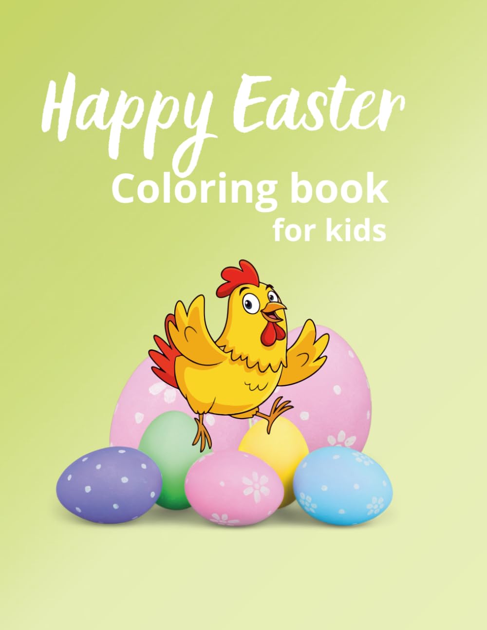 Happy Easter Coloring Book for Kids: Cute Bunnies, Chicks, Eggs and Spring Designs for Easter Fun