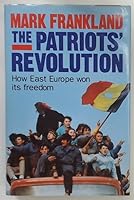 The Patriots' Revolution: Reports on the Liberation of East Europe 1856190218 Book Cover