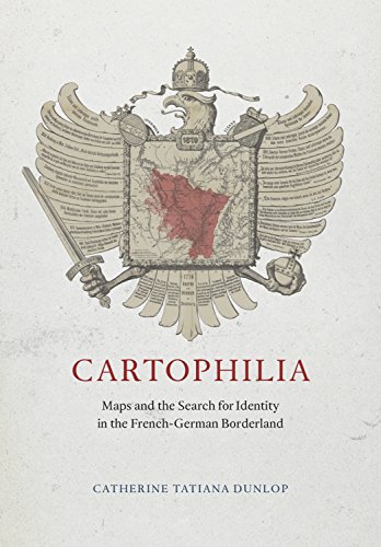 Télécharger Cartophilia: Maps and the Search for Identity in the French-German Borderland (English Edition) Livre eBook France