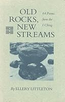 Old Rocks, New Streams: 64 Poems from the I Ching 0969722206 Book Cover