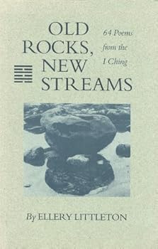 Old Rocks, New Streams: 64 Poems from the I Ching