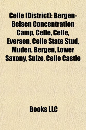 Celle (District): Bergen-Belsen Concentration Camp, Celle, Eversen, Celle State Stud, Muden, Bergen, Lower Saxony, Sulze, Celle Castle, Weesen