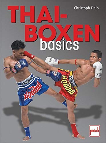 Thai-Boxen basics: Training, Technik, Kampf Thai-Boxen basics: Training, Technik, Kampf