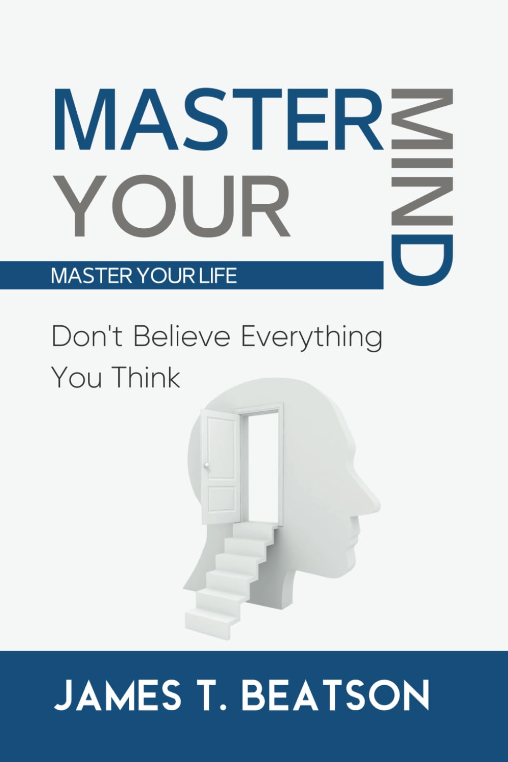 Master Your Mind: Don't Believe Everything You Think