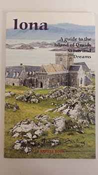 Paperback Iona - a Guide to the Island of Druids, Saints and Dreams: A Guide to the Island of Druids, Saints and Dreams Book