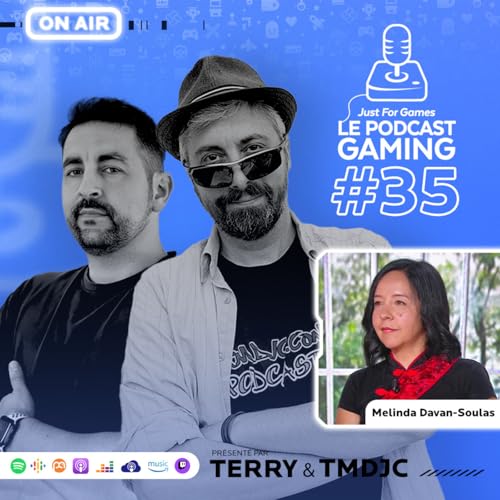 Just For Games &ndash; Le Podcast Gaming #35 avec Melinda Davan-Soulas