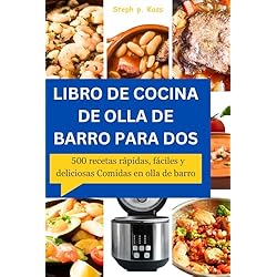 Cocina En Olla De Barro LIBRO DE COCINA DE OLLA DE BARRO PARA DOS: 500 recetas rápidas, fáciles y deliciosas Comidas en olla de barro
