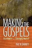 Making the Gospels: Mystery or Conspiracy?