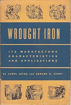Hardcover Wrought Iron: Its Manufacture, Characteristics and Applications Book