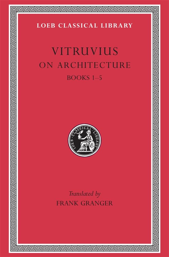 On Architecture, Volume I: Books 1-5 (Loeb Classical Library 251) Hardcover – Illustrated, 1 July 1989