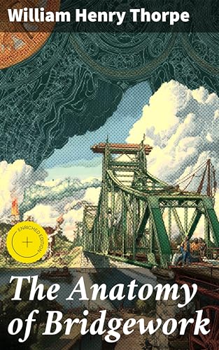 The Anatomy of Bridgework: Enriched edition. Unveiling the Art and