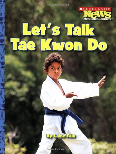 Laine FalkLet's Talk Tae Kwon Do (Scholastic News Nonfiction Readers: Sports Talk)